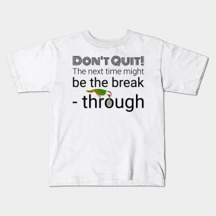 Don't Quit motivational words Design Kids T-Shirt